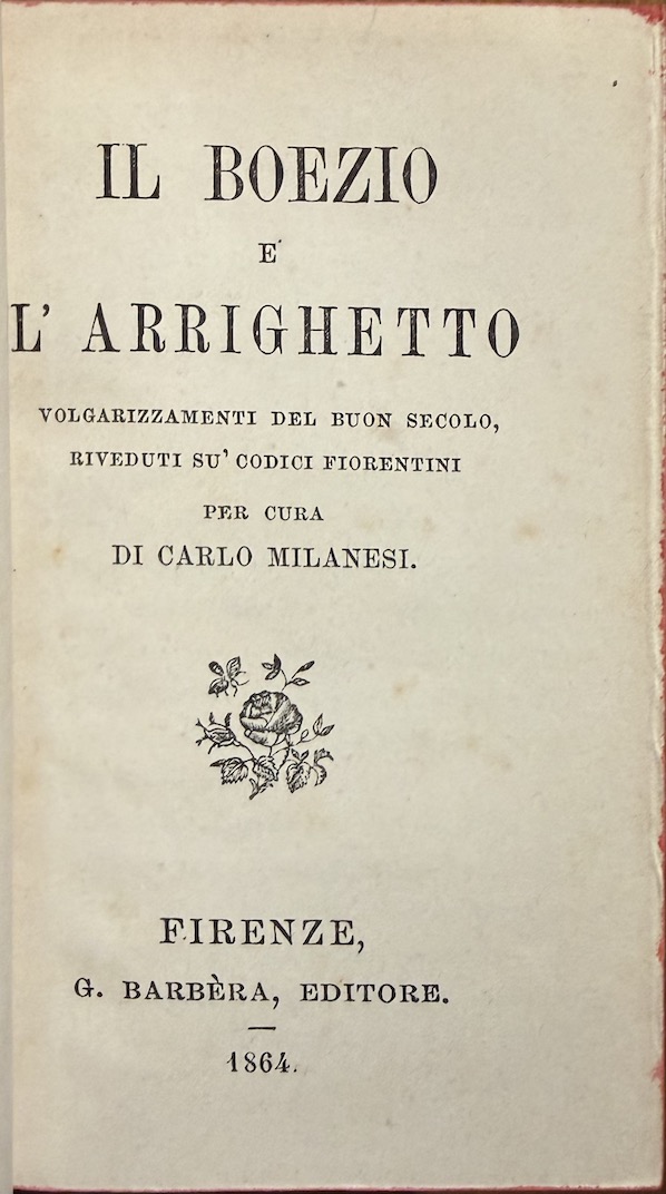 BOEZIO, SEVERINO – ARRIGO DA SETTIMELLO – MILANESI, C. (A cura di)